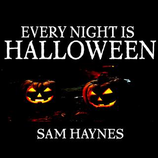 Every Night Is Halloween