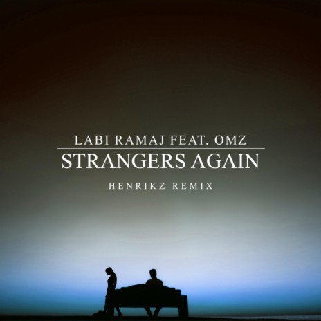 Strangers Again (feat. OMZ) [henrikz Remix] | Boomplay Music