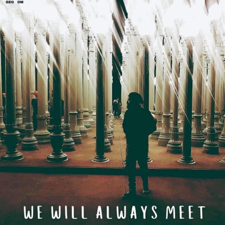 We Will Always Meet | Boomplay Music