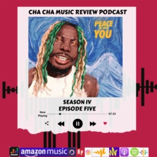 Cha Cha Music Review Podcast IV (Episode Five)