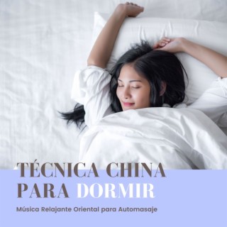 Técnica China para Dormir: Música Relajante Oriental para Automasaje