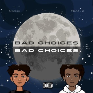 Bad Choices ft. Z lyrics | Boomplay Music