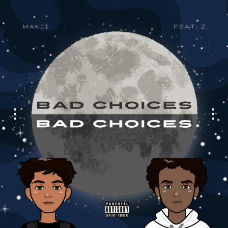 Bad Choices ft. Z | Boomplay Music