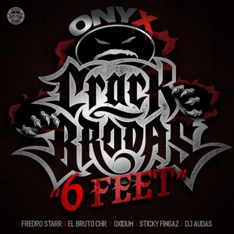 Crack Brodas 6 Feet ft. fredro starr, el bruto chr, oxidum, sticky fingaz & onyx | Boomplay Music