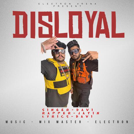 DISLOYAL ft. DAVI & JATIN | Boomplay Music