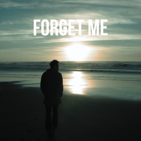 Forget Me | Boomplay Music