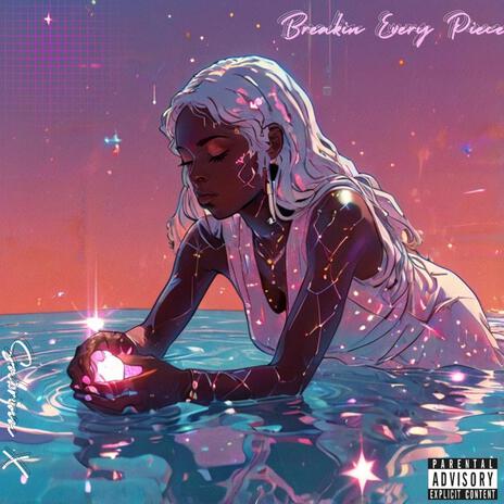 Breakin Every Piece | Boomplay Music