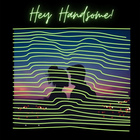 Hey Handsome! | Boomplay Music