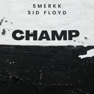 Champ ft. Sid Floyd lyrics | Boomplay Music