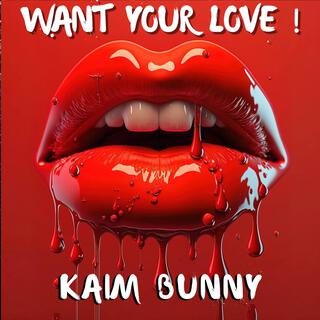 Want Your Love !