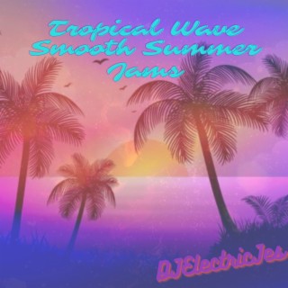 Tropical Wave (Smooth Summer Jams)