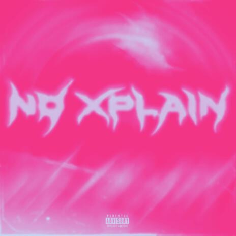 No Xplain | Boomplay Music