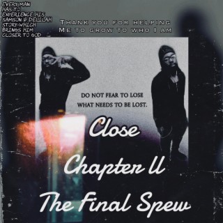 Close Chapter ll The Final Spew