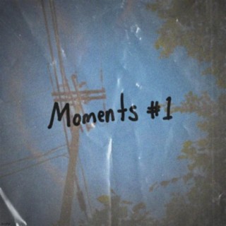 Moments #1