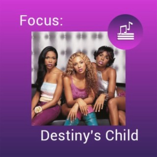 Focus: Destiny's Child