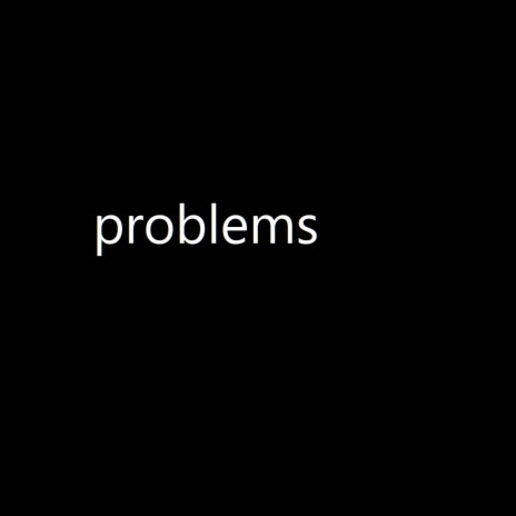 Problems | Boomplay Music