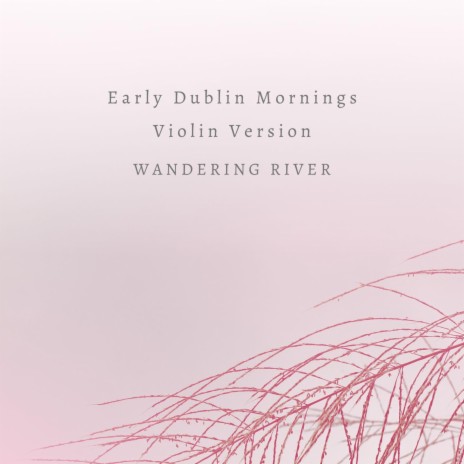 Early Dublin Mornings (Violin Version) | Boomplay Music