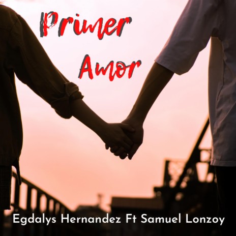 Primer amor ft. Samuel Lonzoy | Boomplay Music