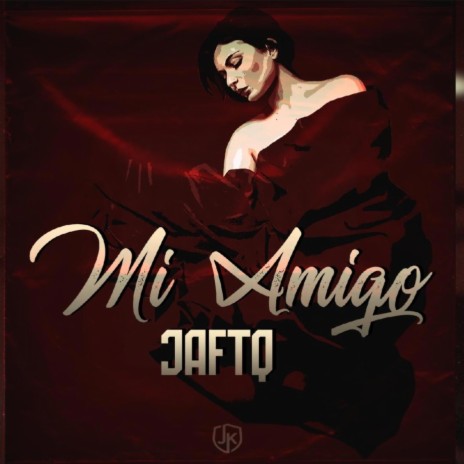 JAFTQ (MI AMIGO) | Boomplay Music