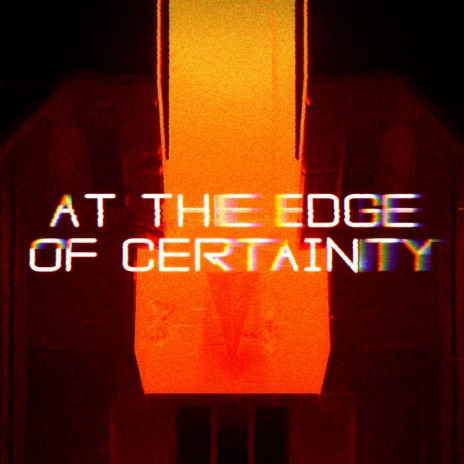 At The Edge Of Certainty | Boomplay Music