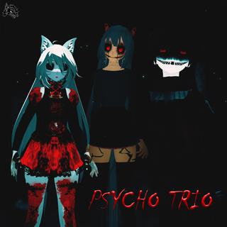 PSYCHO TRIO lyrics | Boomplay Music