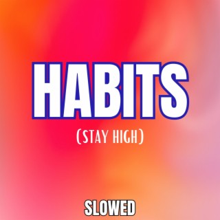 Habits (Stay High) (Slowed)
