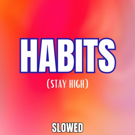 Habits (Stay High) (Slowed) | Boomplay Music