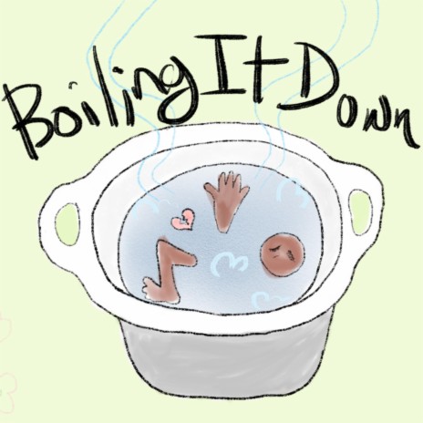 Boiling It Down | Boomplay Music