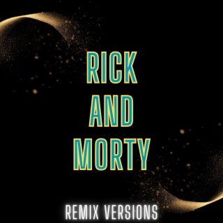 Rick And Morty (Remix Versions)