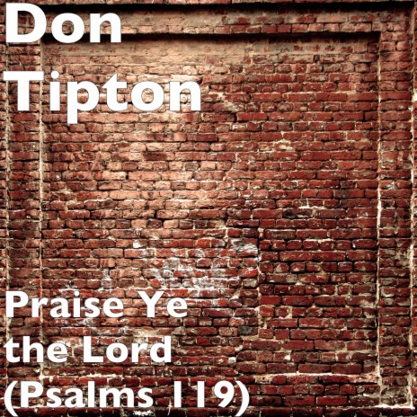 Praise Ye the Lord (Psalms 119) | Boomplay Music