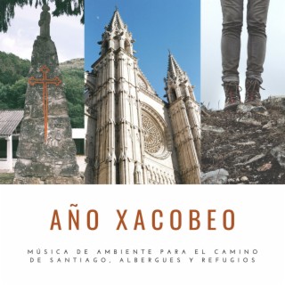 Año Xacobeo: Música de Ambiente para el Camino de Santiago, Albergues y Refugios