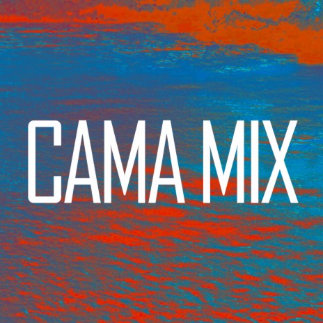 CAMA MIX | Boomplay Music