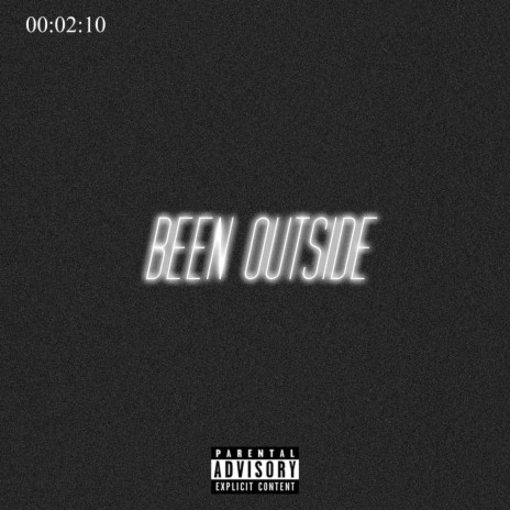 BEEN OUTSIDE | Boomplay Music