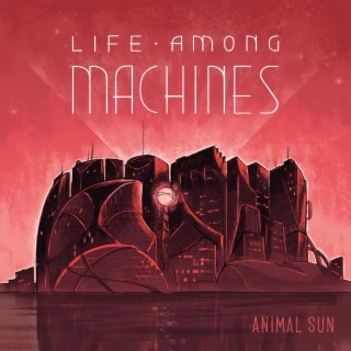 Life Among Machines, Pt. 1