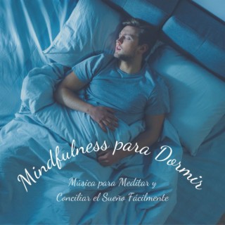 Mindfulness para Dormir: Música para Meditar y Conciliar el Sueño Fácilmente