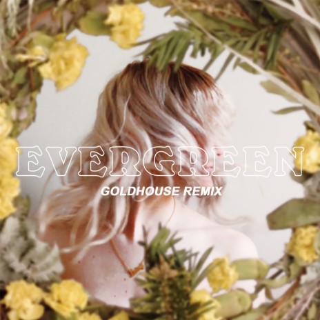 Evergreen (GOLDHOUSE Remix) ft. Lyncs | Boomplay Music