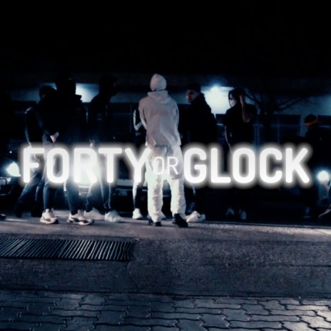 Forty or Glock | Boomplay Music