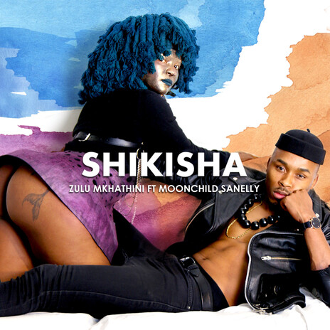 Shikisha ft. Moonchild Sanelly | Boomplay Music