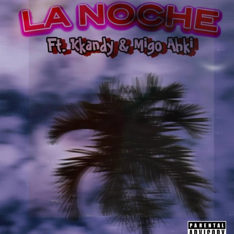 LA NOCHE ft. K kandy & Migo Ahki | Boomplay Music