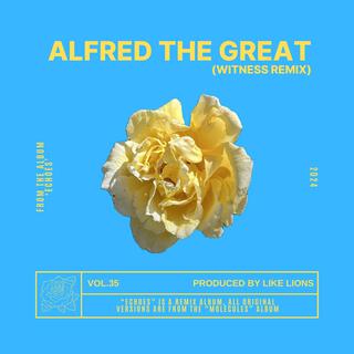 Alfred the Great (Witness Remix)