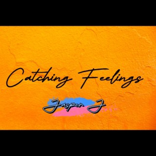 Catching Feelings lyrics | Boomplay Music