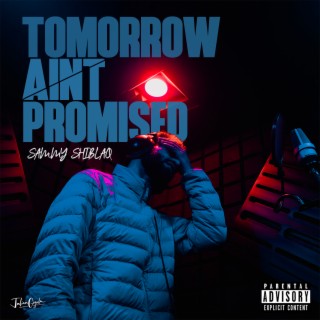 Tomorrow Ain't Promised