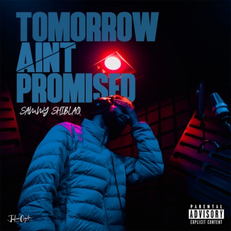 Tomorrow Ain't Promised | Boomplay Music