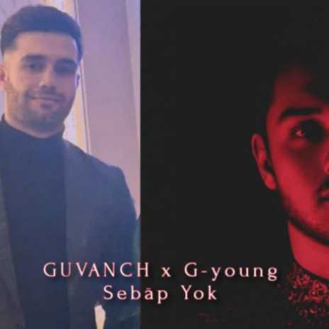 Sebap yok ft. GUVANCH & G young | Boomplay Music