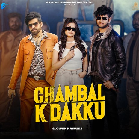 Chambal K Dakku Slowed Reverb ft. Swara Verma | Boomplay Music