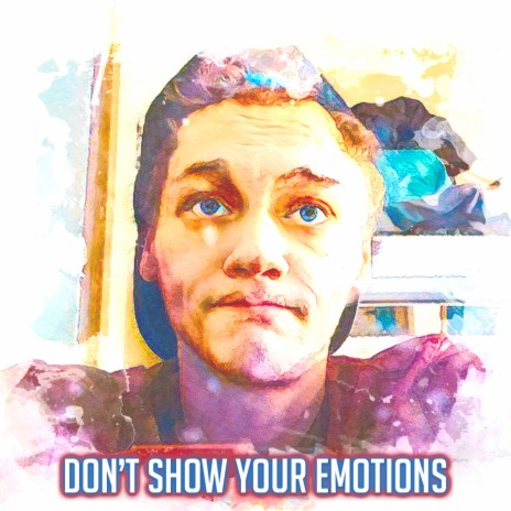 Don't Show Your Emotions | Boomplay Music