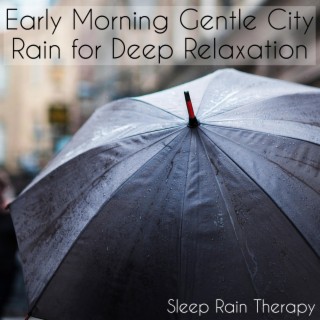 Early Morning Gentle City Rain for Deep Relaxation