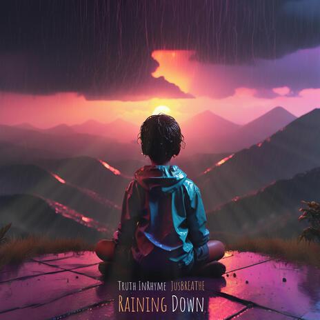 Raining Down ft. JusBREATHE | Boomplay Music