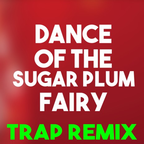 Dance of the Sugar Plum Fairy (Trap Remix) | Boomplay Music