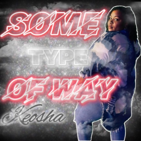 Some Type Of Way | Boomplay Music